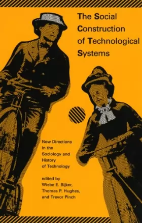 Couverture du produit · The Social Construction of Technological Systems: New Directions in the Sociology and History of Technology