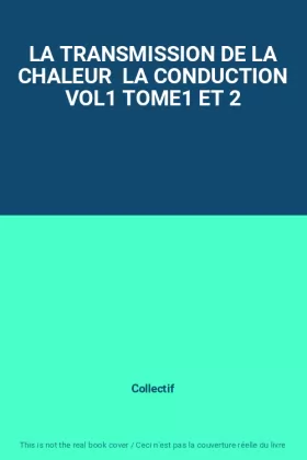 Couverture du produit · LA TRANSMISSION DE LA CHALEUR  LA CONDUCTION VOL1 TOME1 ET 2