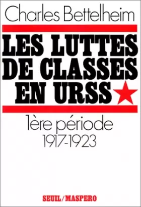 Couverture du produit · Les Luttes de classes en URSS. De 1917 à 1923 (1)