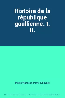 Couverture du produit · Histoire de la république gaullienne. t. II.