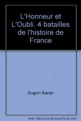 Couverture du produit · L'honneur et l'oubli : 4 batailles de l'histoire de France