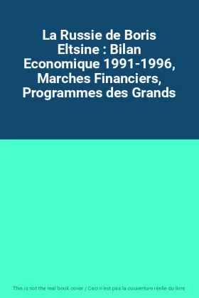 Couverture du produit · La Russie de Boris Eltsine : Bilan Economique 1991-1996, Marches Financiers, Programmes des Grands