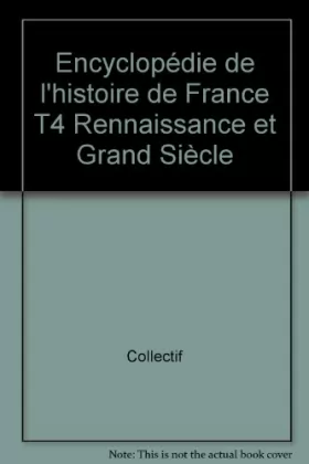 Couverture du produit · Encyclopédie de l'histoire de France T4 Rennaissance et Grand Siècle