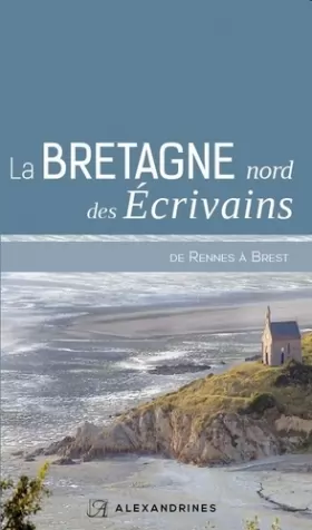 Couverture du produit · La Bretagne Nord des Écrivains: Preface d'Érik Orsenna
