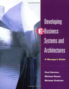 Couverture du produit · Developing E-Business Systems & Architectures: A Manager's Guide