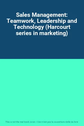 Couverture du produit · Sales Management: Teamwork, Leadership and Technology (Harcourt series in marketing)