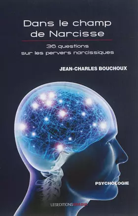Couverture du produit · Dans le champ de Narcisse : 36 questions sur les pervers narcissiques