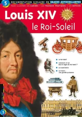 Couverture du produit · Louis XIV, le Roi-Soleil : Documentation scolaire en images autocollantes - Dès 7 ans