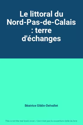 Couverture du produit · Le littoral du Nord-Pas-de-Calais : terre d'échanges