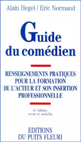 Couverture du produit · Guide du comédien. Renseignements pratiques pour la formation de l'acteur, 6ème édition