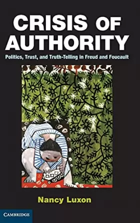 Couverture du produit · Crisis of Authority: Politics, Trust, and Truth-Telling in Freud and Foucault