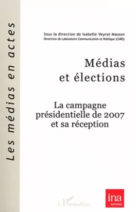 Couverture du produit · Médias et élections: La campagne présidentielle de 2007 et sa réception