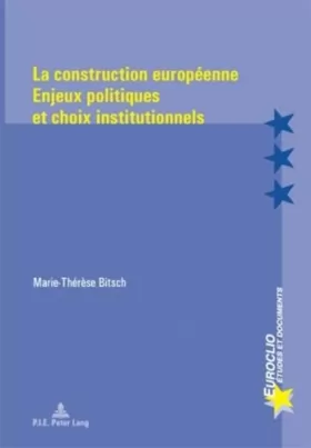 Couverture du produit · La construction européenne: Enjeux politiques et choix institutionnels