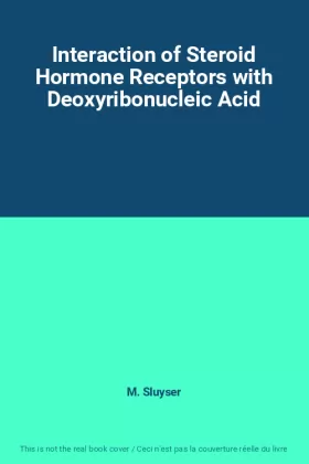 Couverture du produit · Interaction of Steroid Hormone Receptors with Deoxyribonucleic Acid
