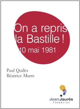 Couverture du produit · On a repris la Bastille ! 10 mai 1981
