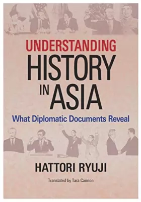 Couverture du produit · Understanding History in Asia: What Diplomatic Documents Reveal