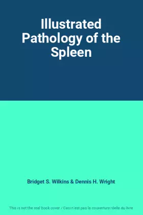 Couverture du produit · Illustrated Pathology of the Spleen