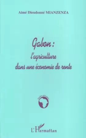 Couverture du produit · Gabon : l'agriculture dans une économie de rente
