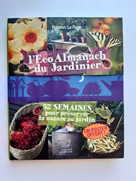 Couverture du produit · L'Eco Almanach du jardinier : 52 semaines pour préserver la nature au jardin