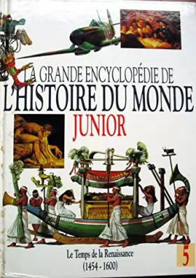 Couverture du produit · La grande encyclopédie de l'histoire du monde junior : 1454-1600
