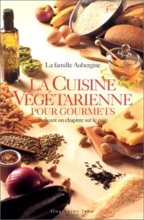 Couverture du produit · La Cuisine végétarienne pour gourmets incluant un chapitre sur le pain