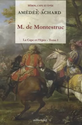 Couverture du produit · La Cape et l'Epée, Tome 1 : Monsieur de Montestruc