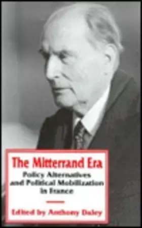 Couverture du produit · The Mitterrand Era: Policy Alternatives and Political Mobilization in France