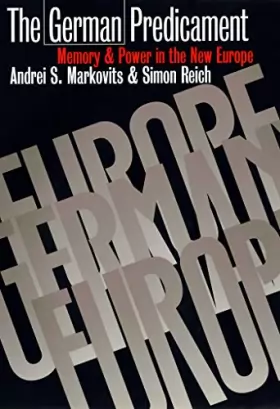 Couverture du produit · The German Predicament: Memory and Power in the New Europe