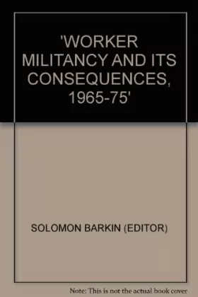 Couverture du produit · Worker Militancy and Its Consequences, 1965-75