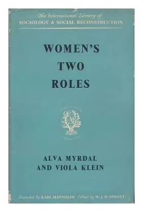 Couverture du produit · Women's Two Roles, Home and Work / by Alva Myrdal &amp Viola Klein