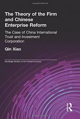 Couverture du produit · The Theory of the Firm and Chinese Enterprise Reform: The Case of China International Trust and Investment Corporation