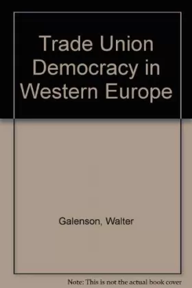 Couverture du produit · Trade Union Democracy in Western Europe