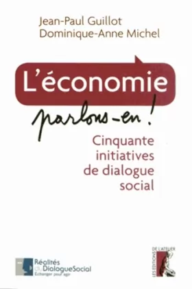 Couverture du produit · L'économie, parlons en ! : Cinquante initiatives de dialogue social