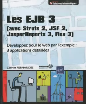 Couverture du produit · Les EJB 3 (avec Struts 2, JSF 2, JasperReports 3, Flex 3) - Développez pour le web par l'exemple : 3 applications détaillées