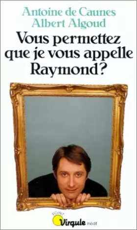 Couverture du produit · Vous permettez que je vous appelle Raymond ?