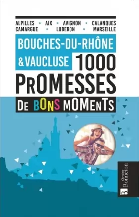 Couverture du produit · Bouches-du-Rhône & Vaucluse. 1000 promesses de bons moments