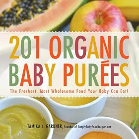 Couverture du produit · 201 Organic Baby Purees: The Freshest, Most Wholesome Food Your Baby Can Eat!