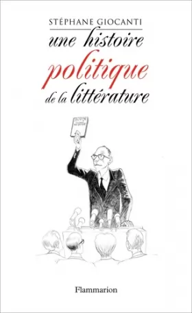 Couverture du produit · Une histoire politique de la littérature : De Victor Hugo à Richard Millet