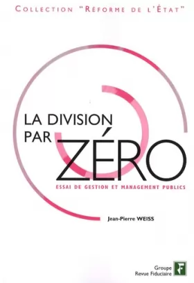 Couverture du produit · La division par zéro : Essai de gestion et management publics