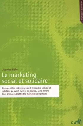 Couverture du produit · Le marketing social et solidaire: Comment les entreprises de l'économie sociale et solidaire peuvent mettre en oeuvre, sans per