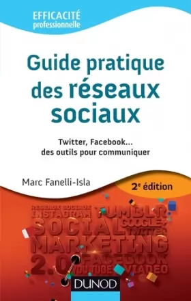Couverture du produit · Guide pratique des réseaux sociaux - 2e éd. - Twitter, Facebook...des outils pour communiquer