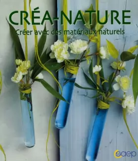 Couverture du produit · Créa-nature : Créer avec des matériaux naturels Au fil des saisons