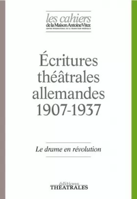 Couverture du produit · LE DRAME EN REVOLUTION: ECRITURES THEATRALES ALLEMANDES 1907-1937