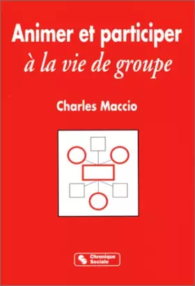 Couverture du produit · ANIMER ET PARTICIPER A LA VIE D'UN GROUPE. 10ème édition revue et augmentée