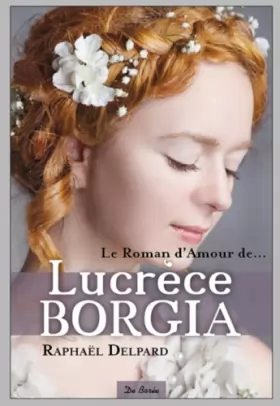 Couverture du produit · Le roman d'amour de Lucrèce Borgia