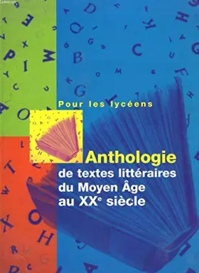 Couverture du produit · Anthologie de textes littéraires, du Moyen Age au XXe siècle.