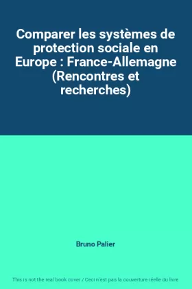 Couverture du produit · Comparer les systèmes de protection sociale en Europe : France-Allemagne (Rencontres et recherches)