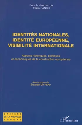 Couverture du produit · Identités nationales, identité européenne, visibilité internationale : Aspects historiques, politiques et économiques de la con