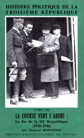 Couverture du produit · Histoire politique de la IIIe République, tome 7: la Course vers l'abime - 1938-1940, 2e édition