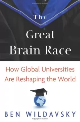 Couverture du produit · The Great Brain Race – How Global Universities Are Reshaping the World
